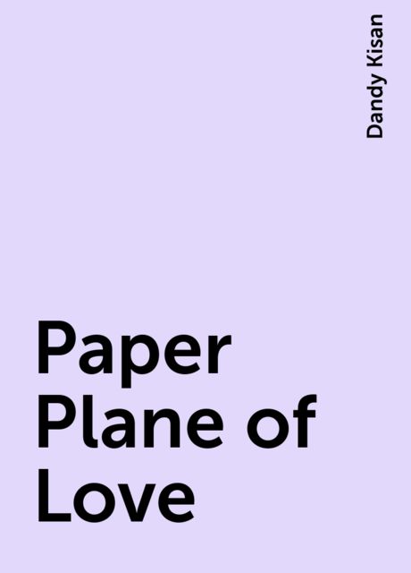 Paper Plane of Love, Dandy Kisan