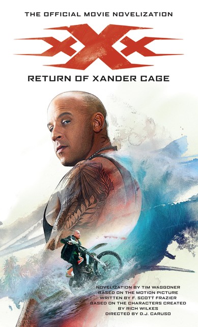 xXx: Return of Xander Cage – The Official Movie Novelization, Tim Waggoner