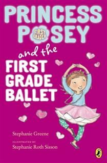Princess Posey and the First Grade Ballet, Stephanie Greene