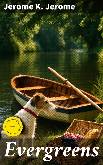 Evergreens, Jerome Klapka Jerome