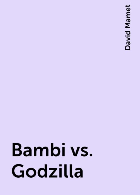 Bambi vs. Godzilla, David Mamet