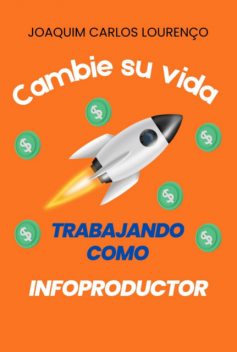 Cambia Su Vida Trabajando Como Infoproductor, Joaquim Carlos Lourenço