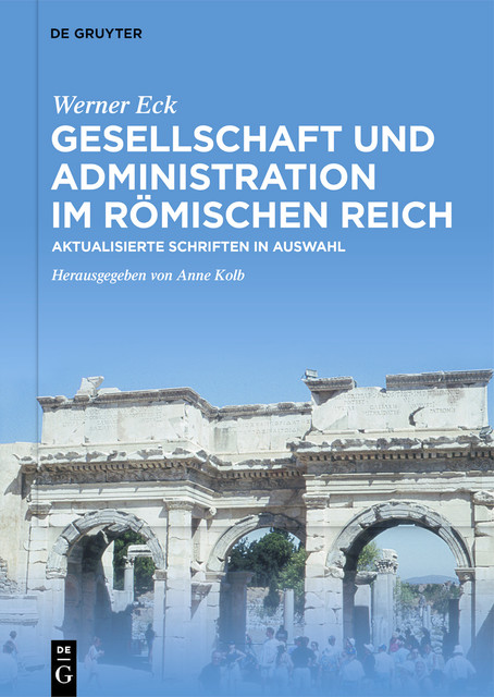 Gesellschaft und Administration im Römischen Reich, Werner Eck