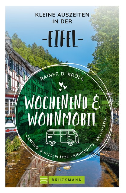 Wochenend und Wohnmobil – Kleine Auszeiten in der Eifel, Rainer D. Kröll