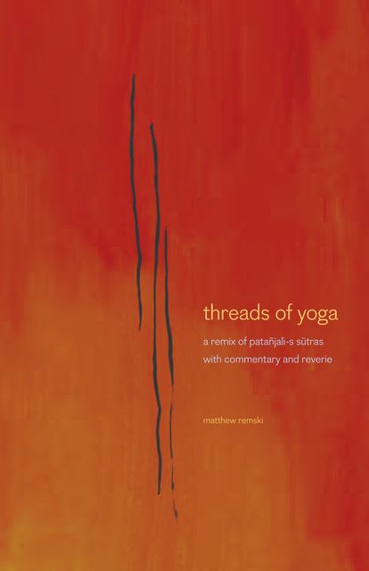 Threads of Yoga, Matthew Remski