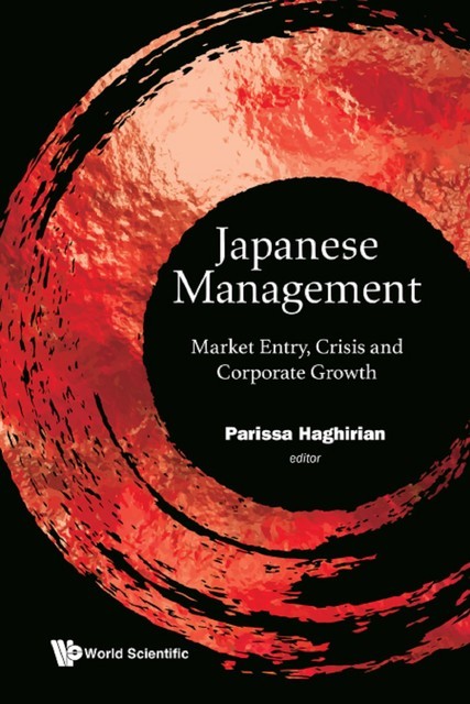 Japanese Management: Market Entry, Crisis And Corporate Growth, Parissa HAGHIRIAN