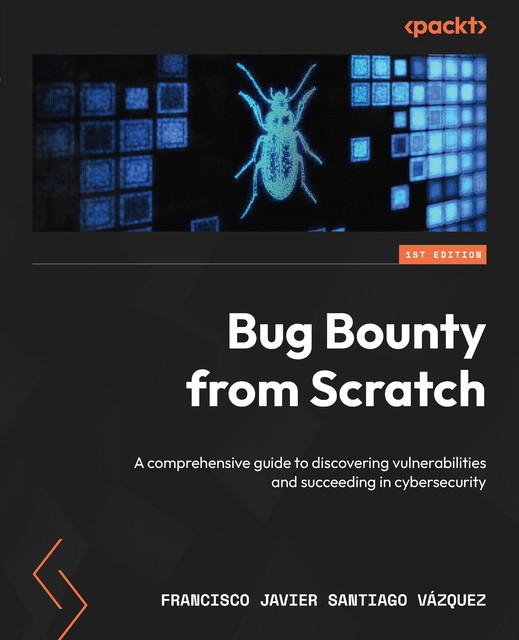 Bug Bounty from Scratch, Francisco Javier Santiago Vázquez