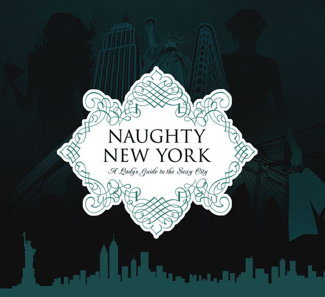 Naughty New York, Leah Furman, Beebe Bahrami, Heather Stimmler-Hall, Jean Tang, Jeannette Park, Jessica Firger, Mia Martina, Ronnie Koenig, Yolanda Shoshana