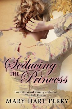 Seducing the Princess, Mary Hart Perry
