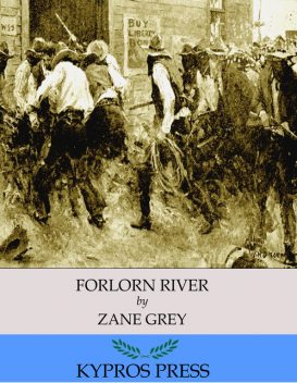 Forlorn River, Zane Grey