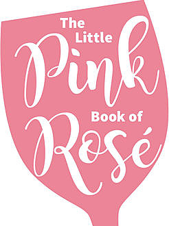 The Little Pink Book of Rosé, Andrews McMeel Publishing