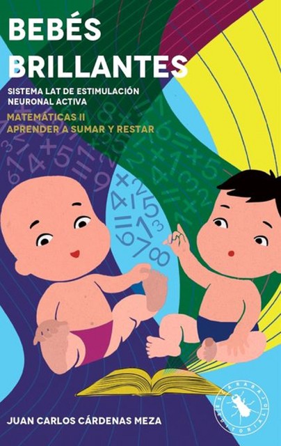 Bebés brillantes: Matemáticas II para bebés, Juan Carlos Cárdenas Meza