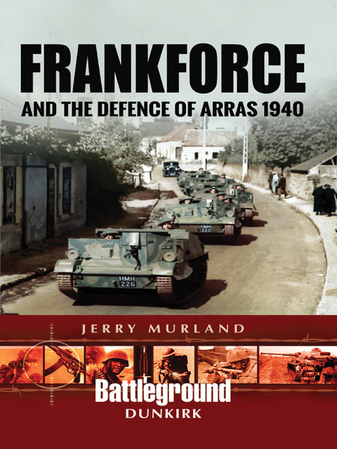 Frankforce and the Defence of Arras 1940, Jerry Murland