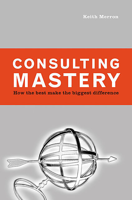 Consulting Mastery, Keith Merron