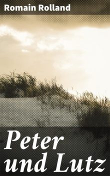 Peter und Lutz, Romain Rolland