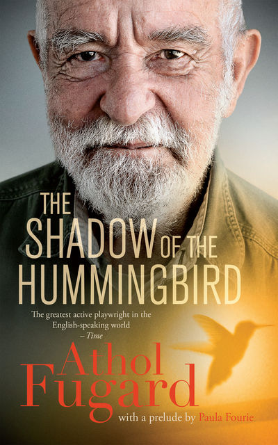 The Shadow of the Hummingbird, Athol Fugard, Paula Fourie