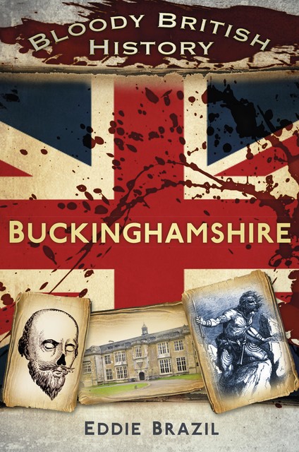 Bloody British History Buckinghamshire, Eddie Brazil