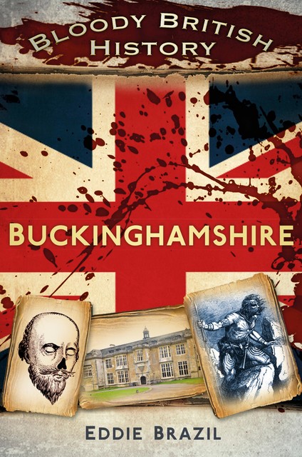 Bloody British History Buckinghamshire, Eddie Brazil