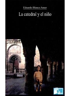 La Catedral Y El Niño, Eduardo Blanco Amor
