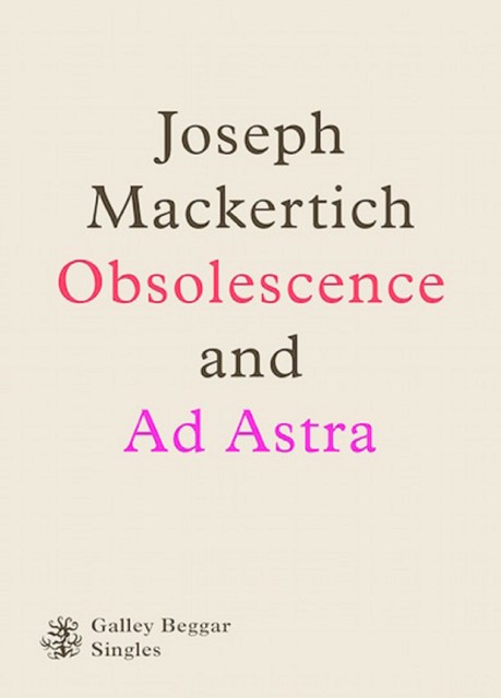 Obscolescence And Ad Astra, Joseph Mackertich