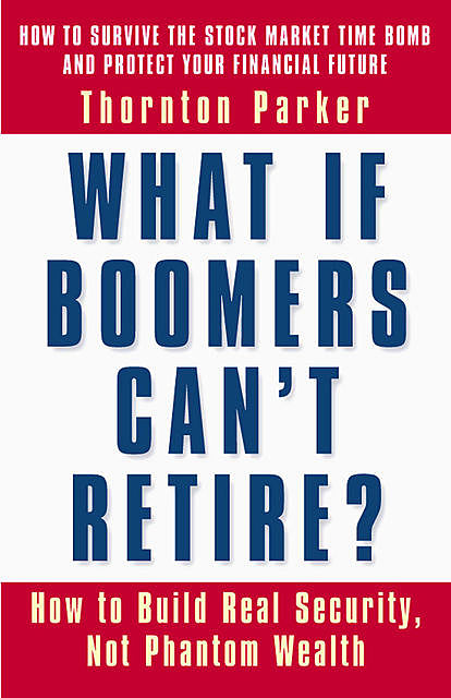 What If Boomers Can't Retire, Thornton Parker