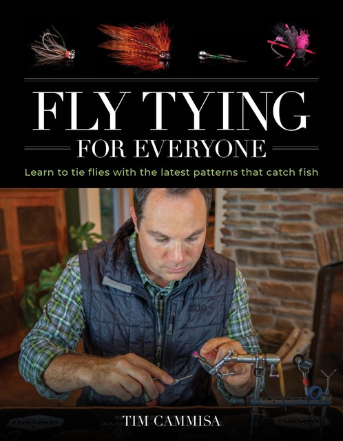 Fly Tying for Everyone, Tim Cammisa