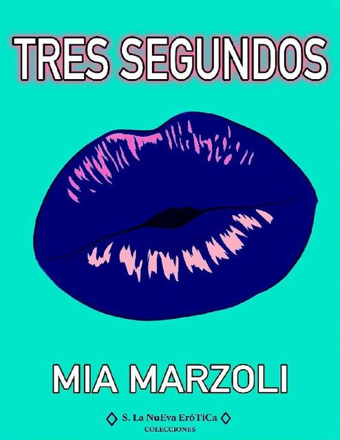 Tres segundos (Cada segundo nº 2) (Spanish Edition), Mia Marzoli