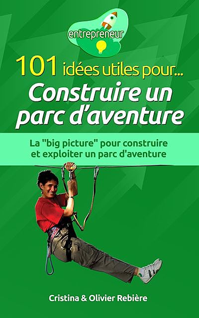101 idées utiles pour… Construire un parc d'aventure, Cristina Rebiere, Olivier Rebiere