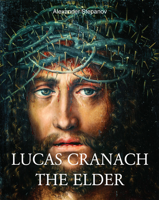 Lucas Cranach the elder, Alexander Stepanov