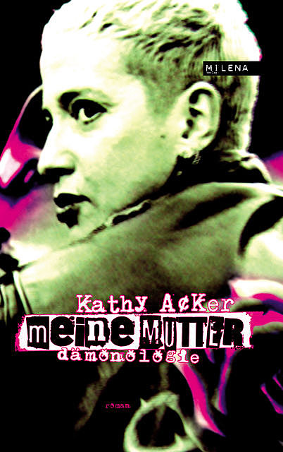 Meine Mutter, Kathy Acker