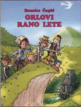 ORLOVI RANO LETE, Branko Ćopić