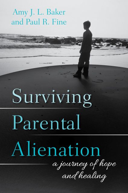Surviving Parental Alienation, Amy Baker, Paul R. Fine