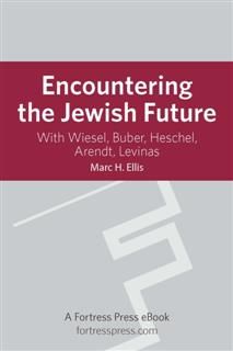 Encountering the Jewish Future, Marc H.Ellis