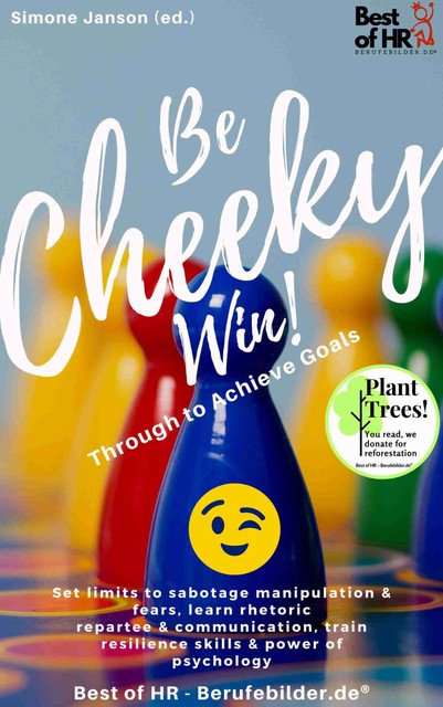 Be Cheeky, Win! Push Through to Achieve Goals, Simone Janson