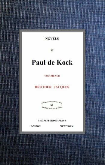 Brother Jacques (Novels of Paul de Kock, Volume XVII), Paul de Kock
