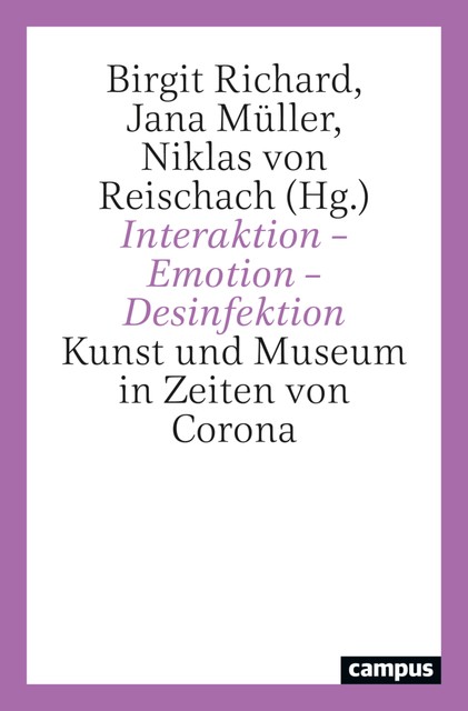 Interaktion – Emotion – Desinfektion, Birgit Richard, Jana Müller, Niklas, von Reischach