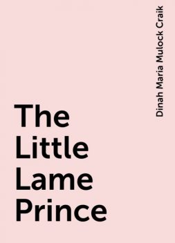 The Little Lame Prince, Dinah Maria Mulock Craik