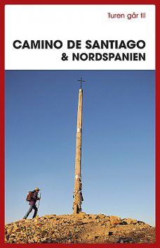 Turen går til Camino de Santiago & Nordspanien, Ole Loumann, Gitte Holtze