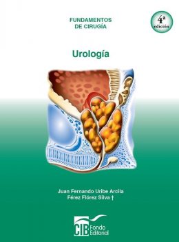 Fundamentos de cirugía. Urología, Juan Fernando Uribe Arcila, Silva Férez Flórez
