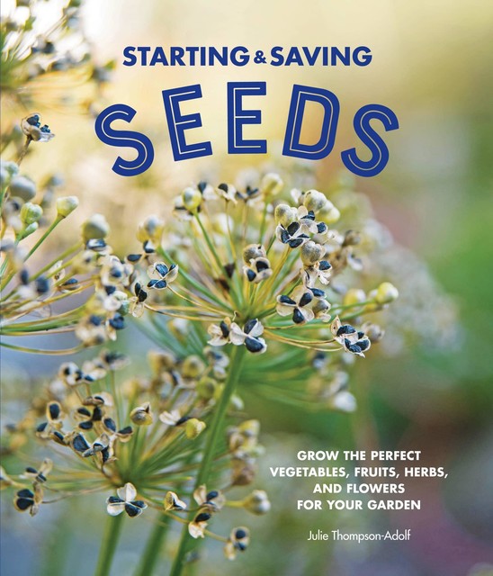 Starting & Saving Seeds, Julie Thompson-Adolf