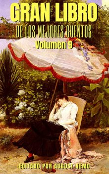 Gran Libro de los Mejores Cuentos – Volumen 9, Amado Nervo, Manuel Gutiérrez Nájera, Carlos Díaz Dufoo, Efrén Rebolledo, August Nemo, Clemente Palma, Bernardo Couto Castillo, Justo Sierra Méndez, Eloy Fariña Núñez, Víctor Pérez Petit, Darío Herrera