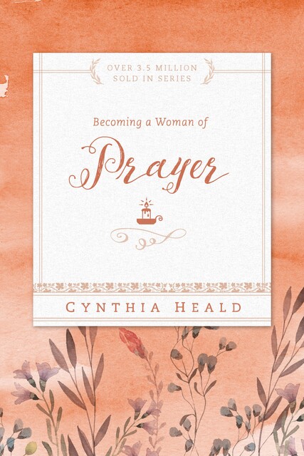 Becoming a Woman of Prayer, Cynthia Heald