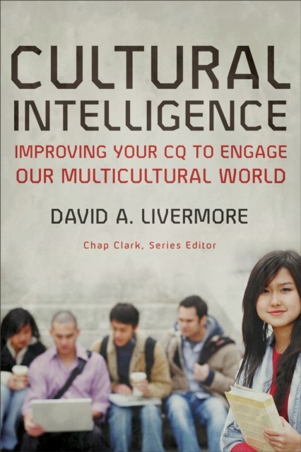 Cultural Intelligence (Youth, Family, and Culture), David Livermore