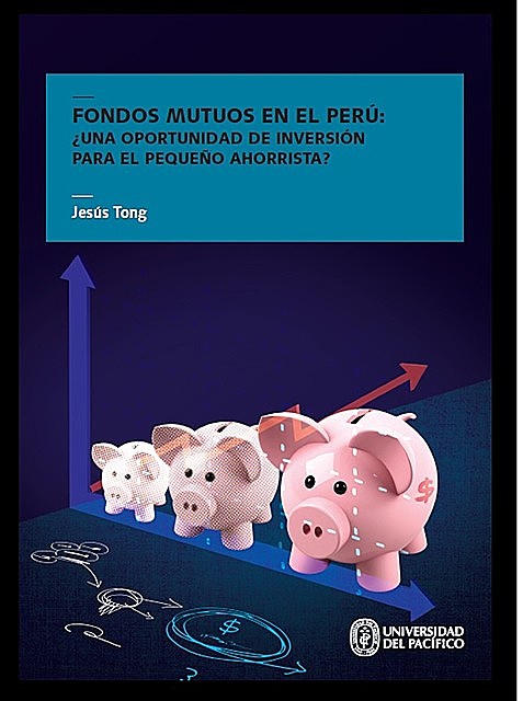 Fondos mutuos en el Perú: ¿una oportunidad de inversión para el pequeño ahorrista, Jesús Tong