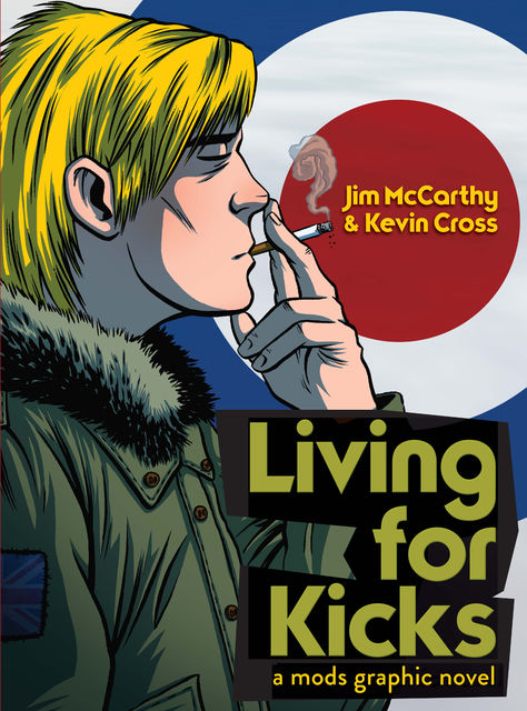 Living for Kicks: A Mods Graphic Novel, Jim McCarthy