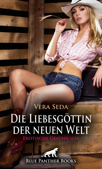 Die Liebesgöttin der neuen Welt | Erotische Geschichte, Vera Seda