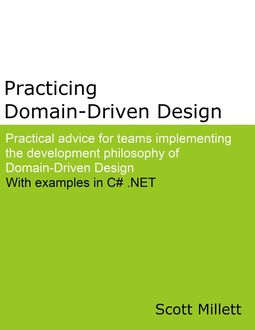 Principles, Patterns and Practices of Domain-Driven Design, Scott Millett