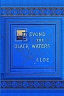 Beyond the Black Waters, A.L. O. E