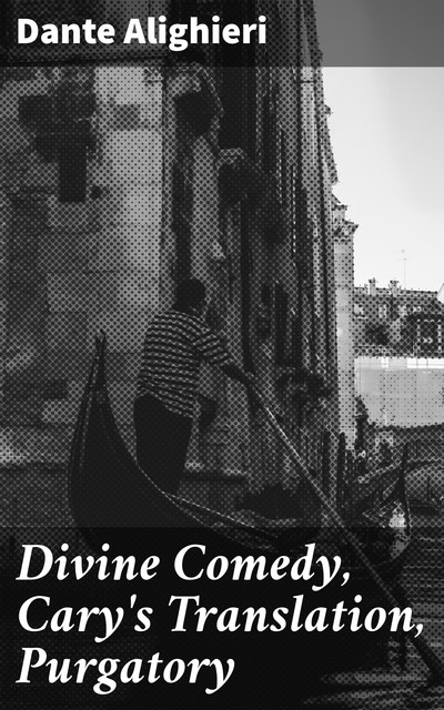 Divine Comedy, Cary's Translation, Purgatory, Dante Alighieri
