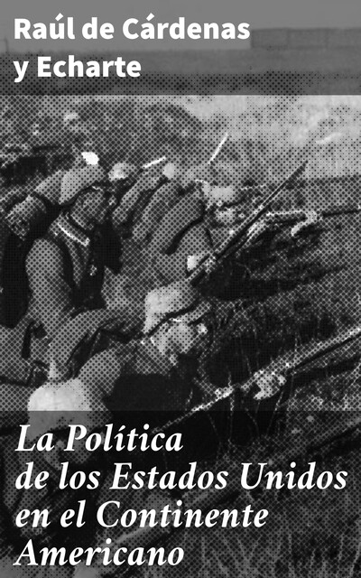 La Política de los Estados Unidos en el Continente Americano, Raúl de Cárdenas y Echarte